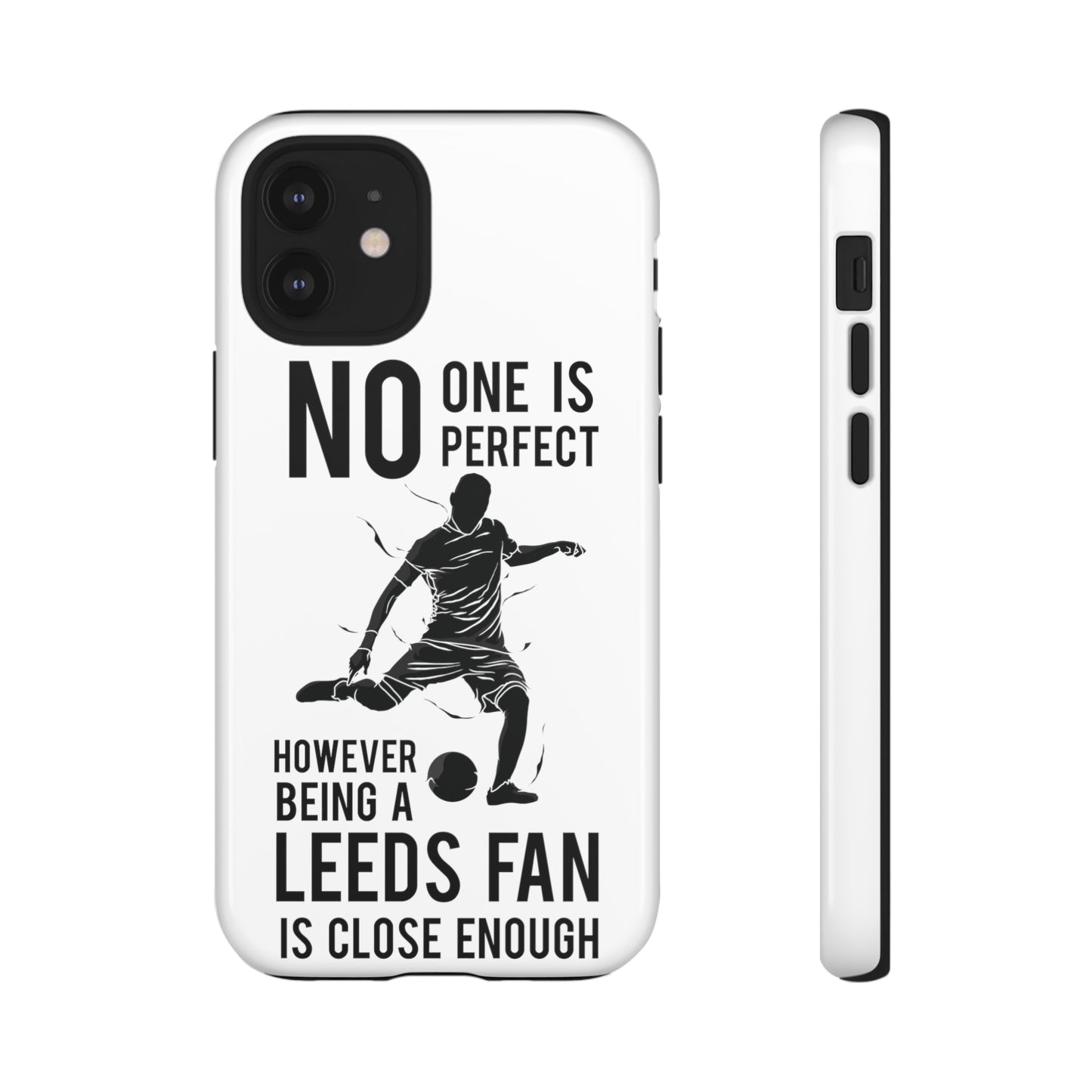 Funda resistente para teléfono: nadie es perfecto, sin embargo, ser fanático del Leeds está lo suficientemente cerca