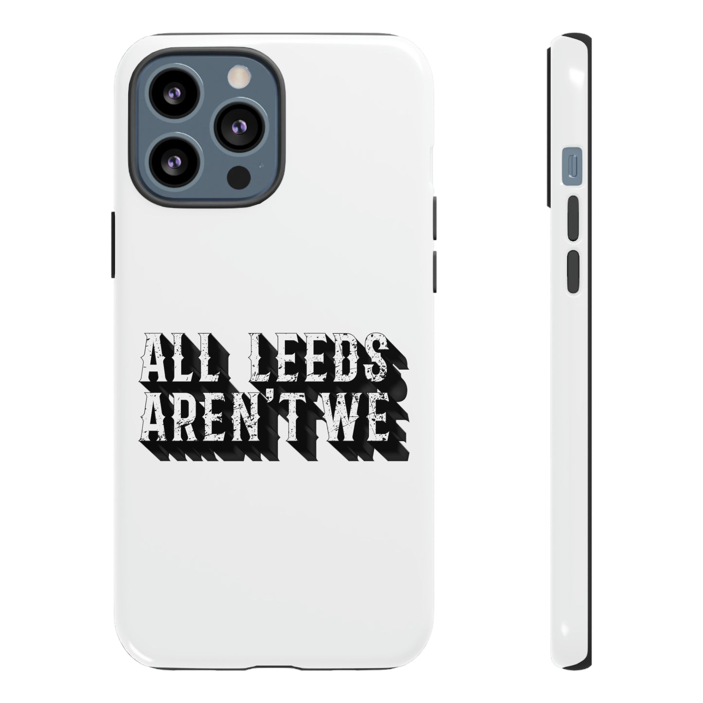 All Leeds Aren't We Tough Phone Case