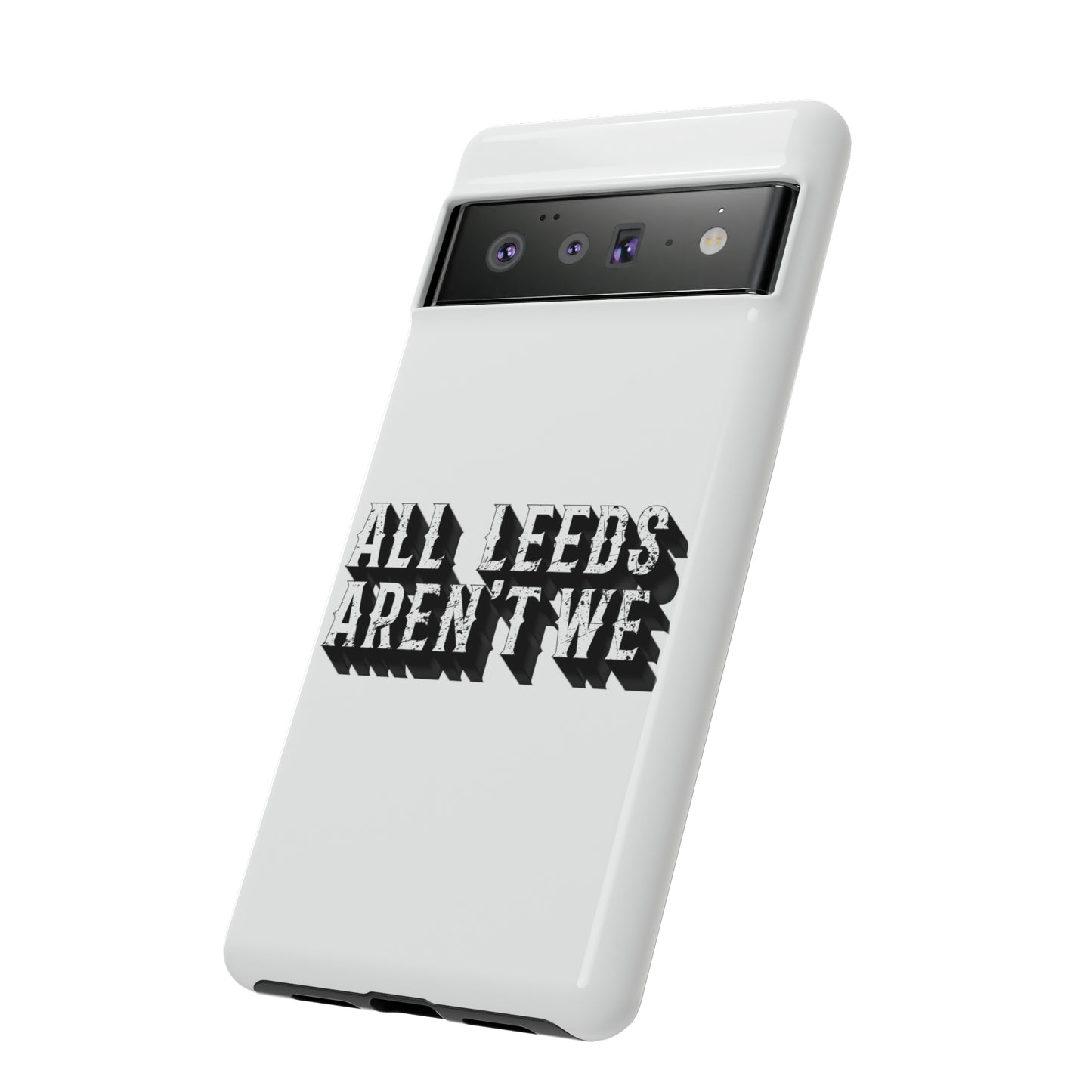 All Leeds Aren't We Tough Phone Case