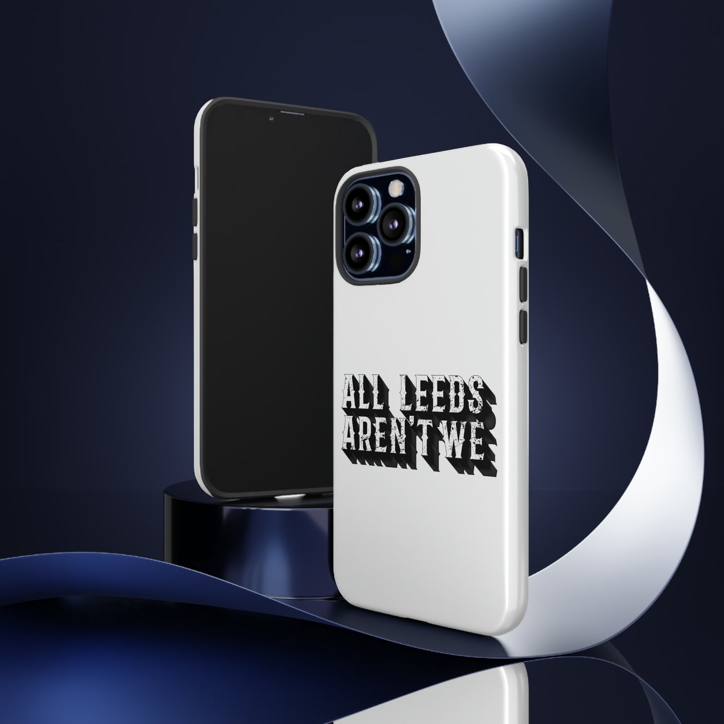 All Leeds Aren't We Tough Phone Case