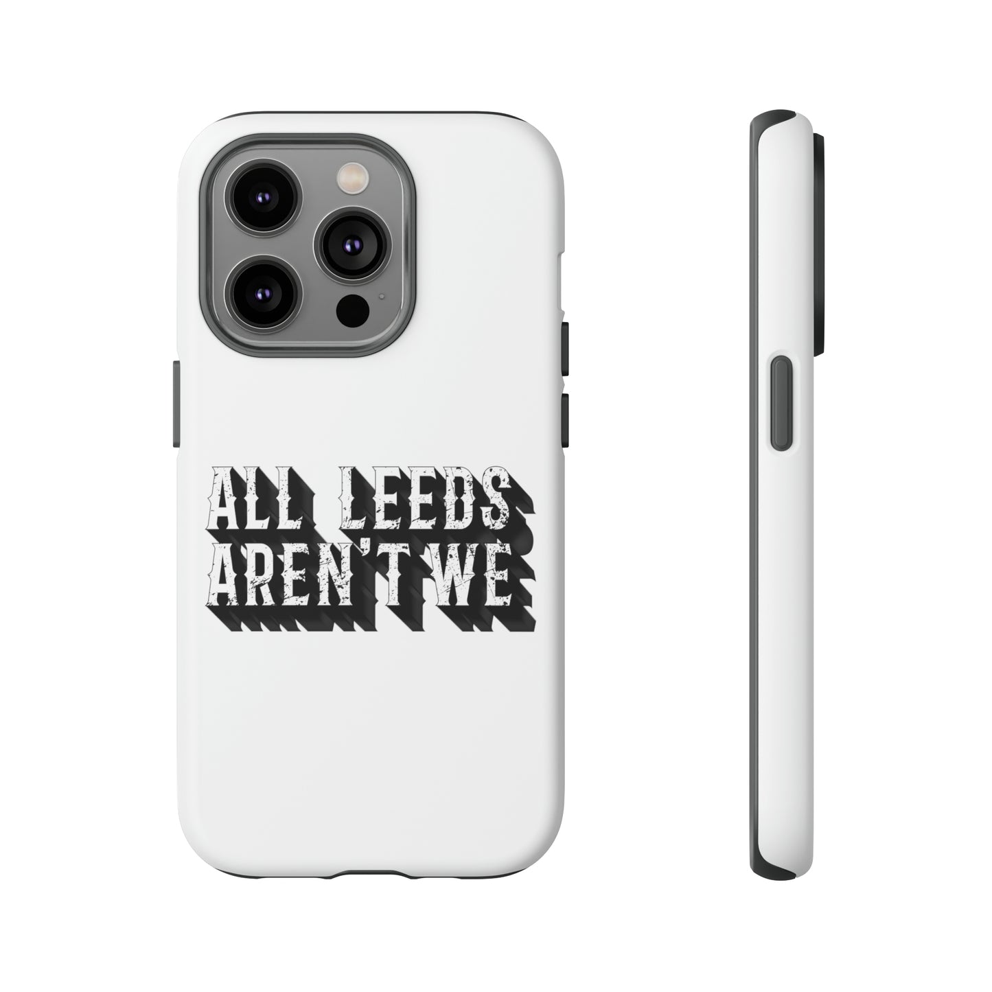 All Leeds Aren't We Tough Phone Case