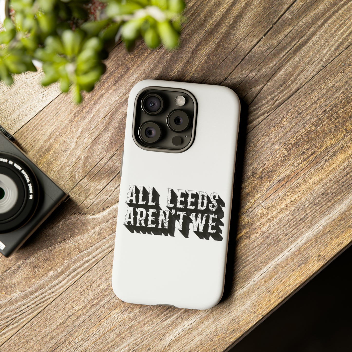 All Leeds Aren't We Tough Phone Case