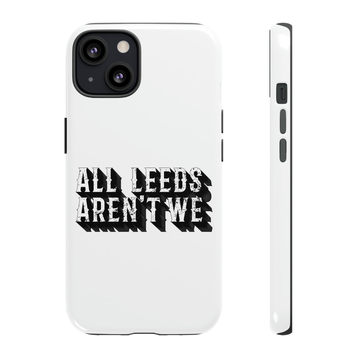 All Leeds Aren't We Tough Phone Case
