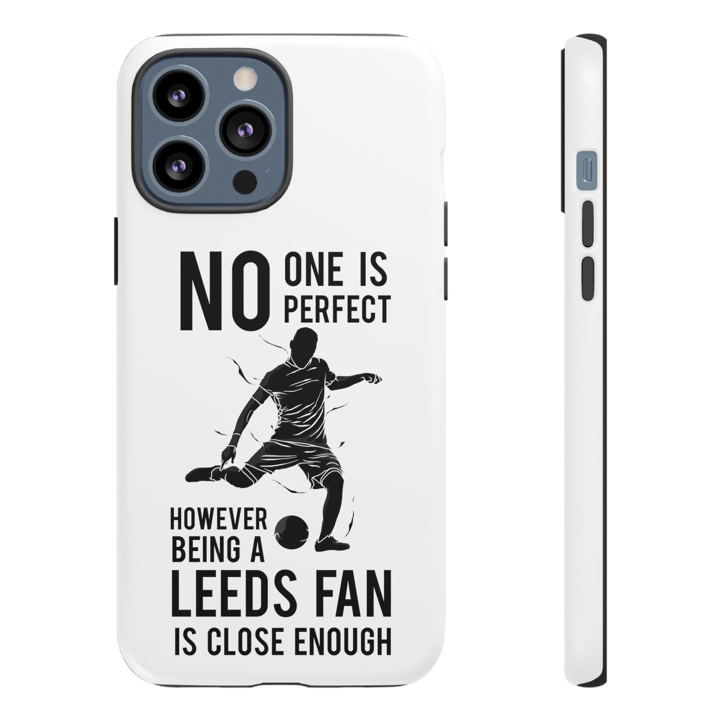 Funda resistente para teléfono: nadie es perfecto, sin embargo, ser fanático del Leeds está lo suficientemente cerca
