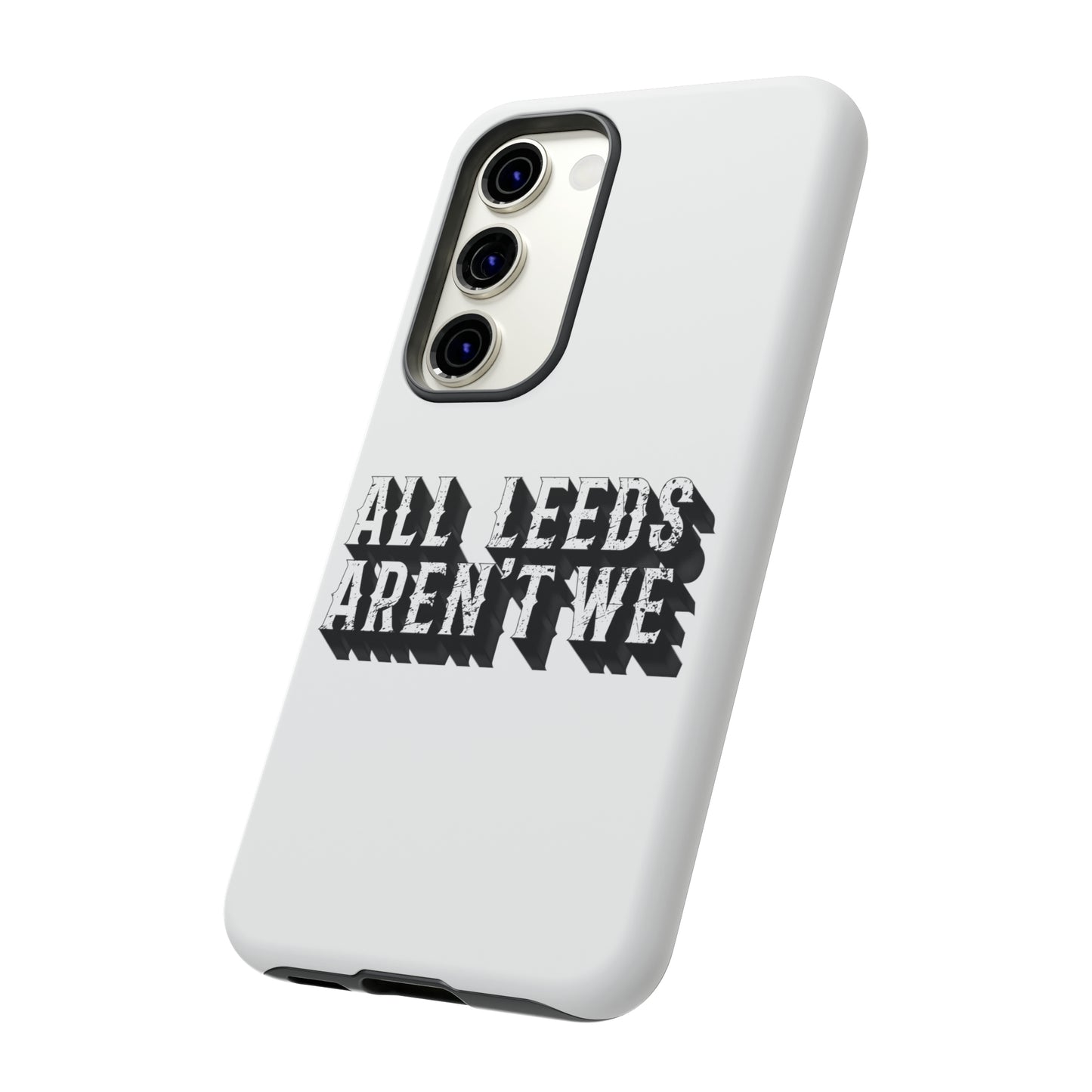 All Leeds Aren't We Tough Phone Case