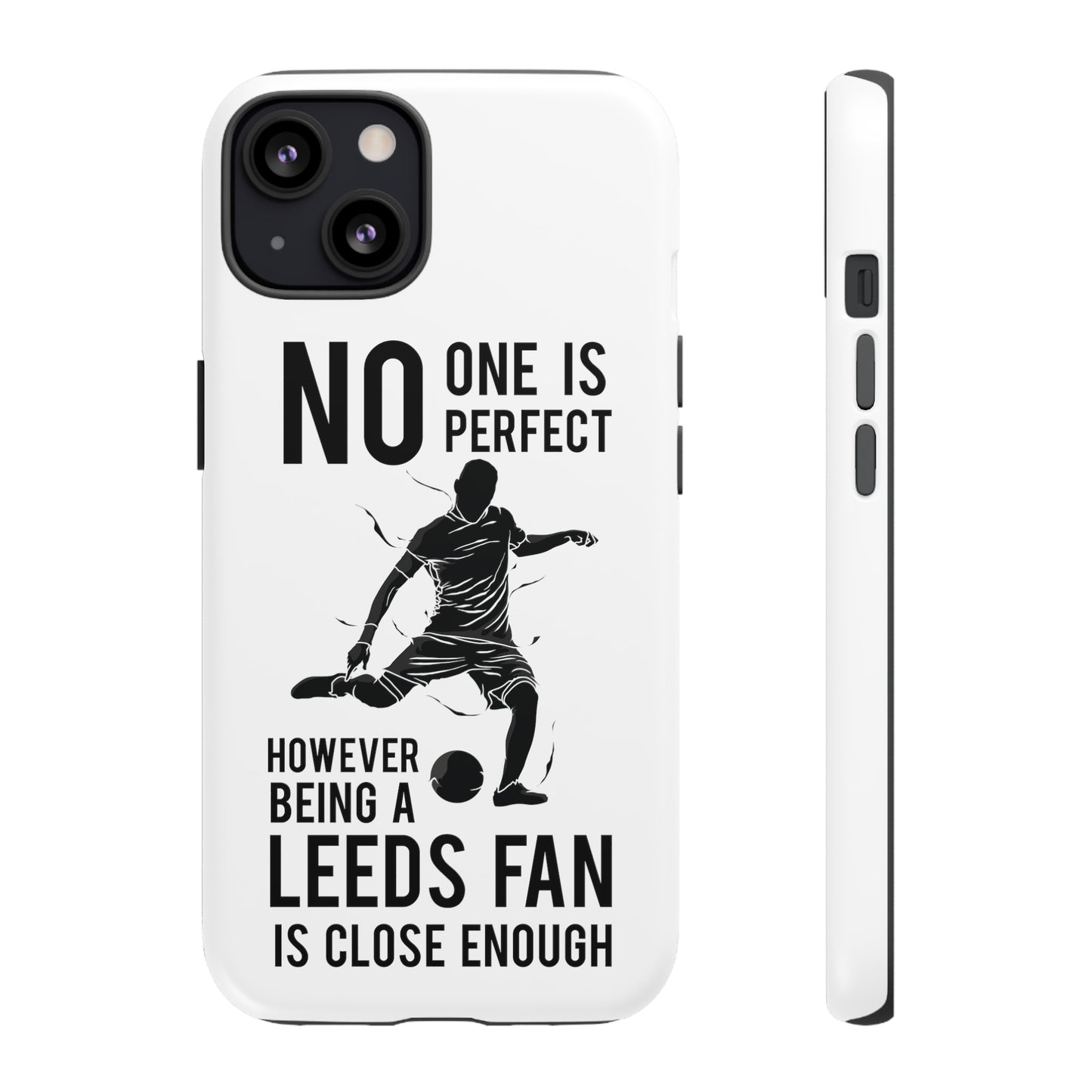 Funda resistente para teléfono: nadie es perfecto, sin embargo, ser fanático del Leeds está lo suficientemente cerca