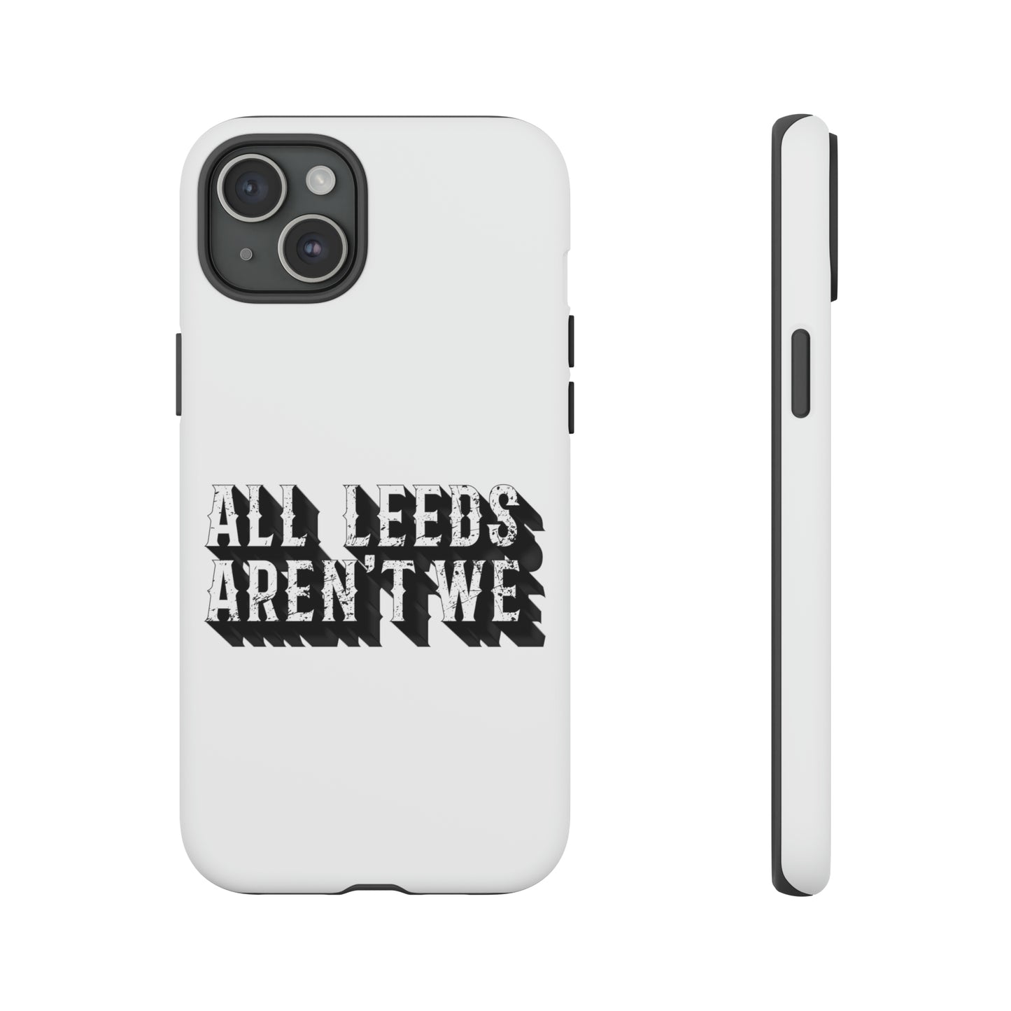 All Leeds Aren't We Tough Phone Case