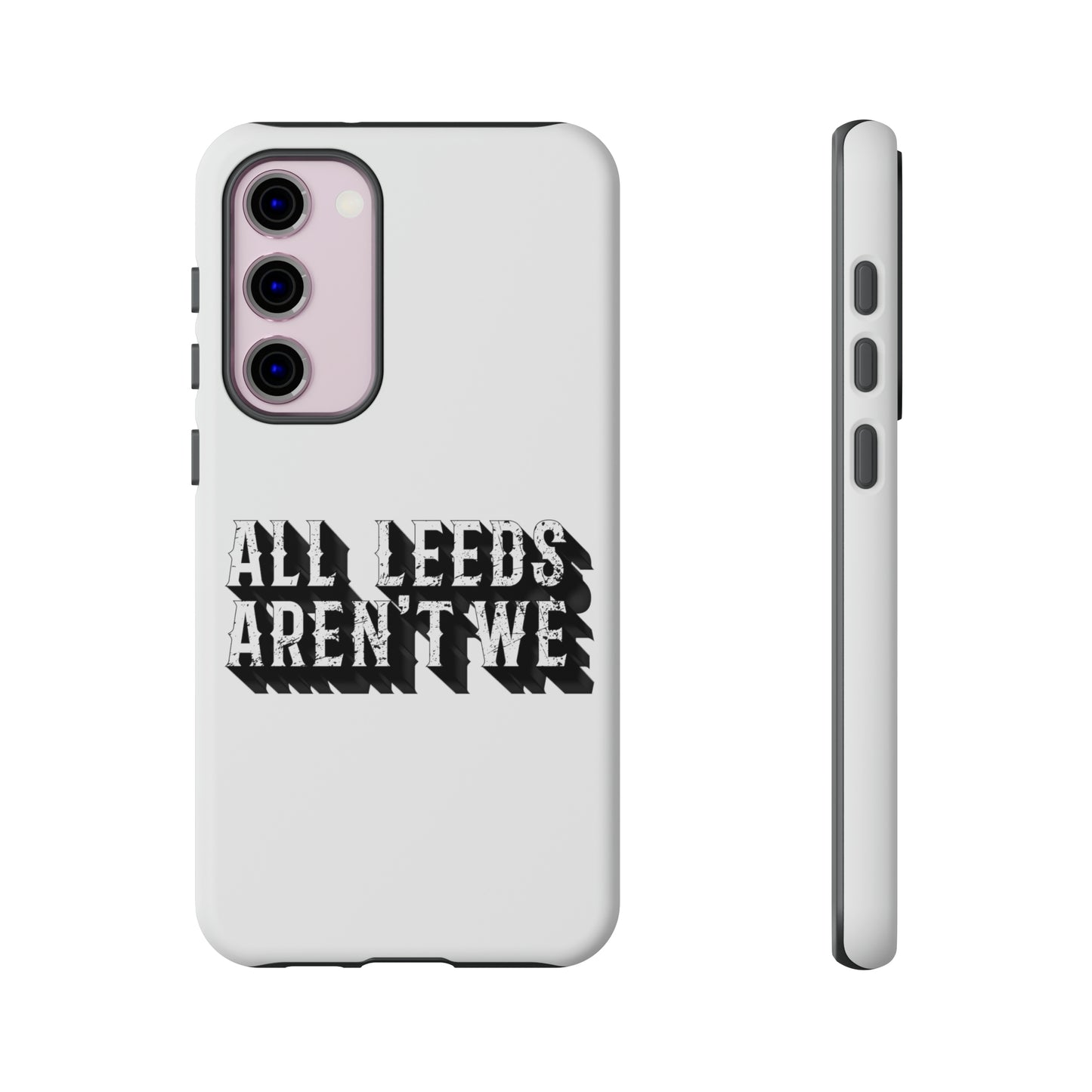 All Leeds Aren't We Tough Phone Case