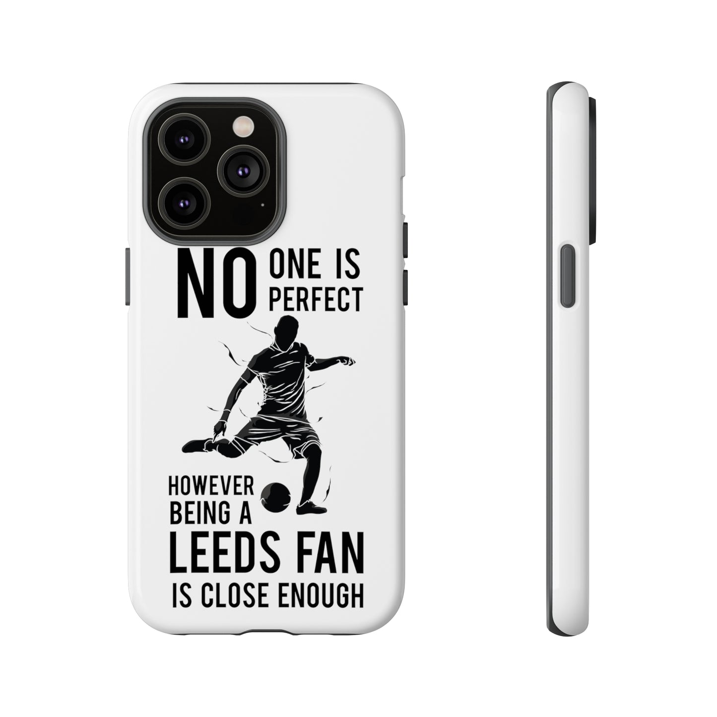 Funda resistente para teléfono: nadie es perfecto, sin embargo, ser fanático del Leeds está lo suficientemente cerca