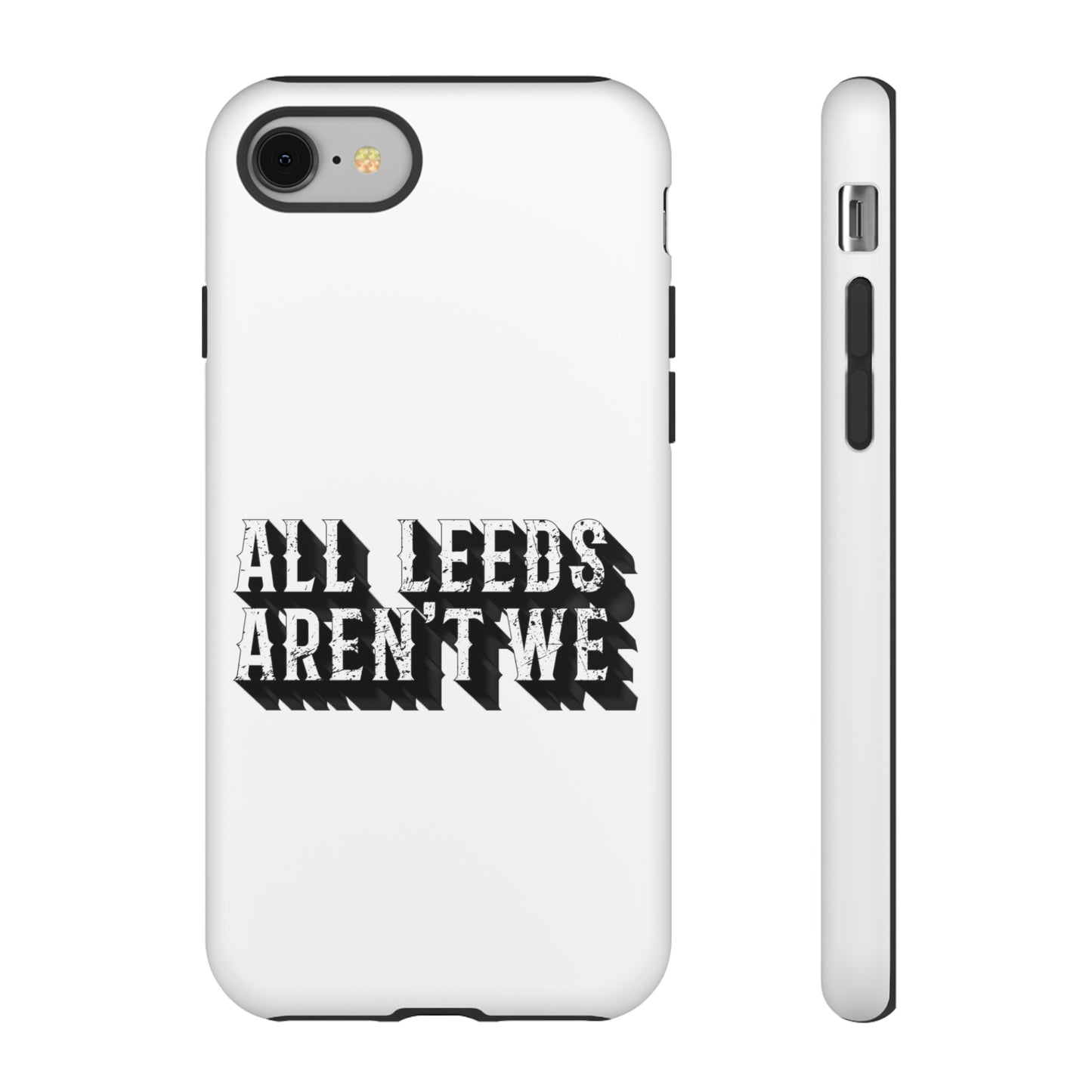 All Leeds Aren't We Tough Phone Case