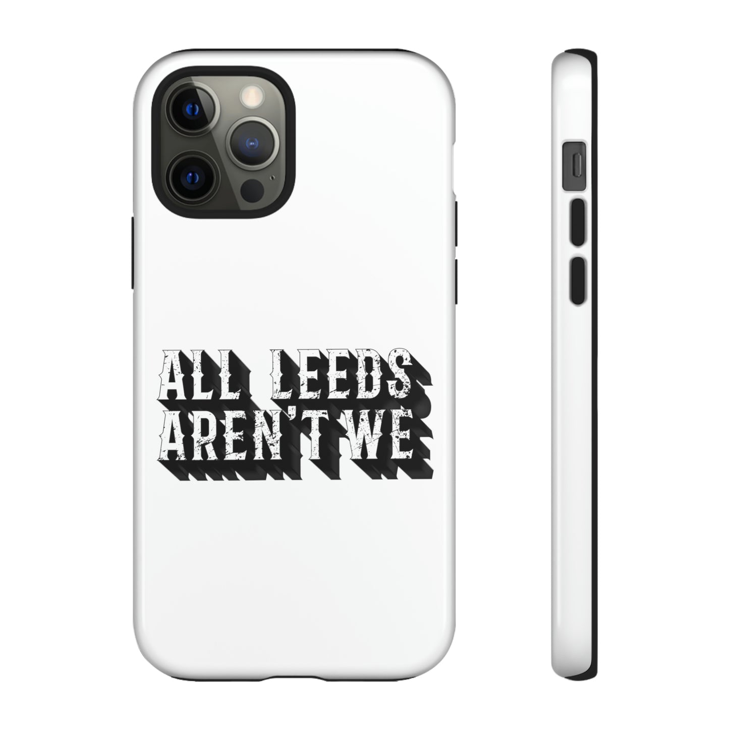 All Leeds Aren't We Tough Phone Case