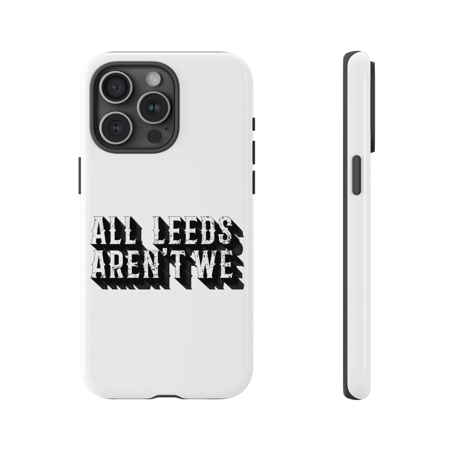 All Leeds Aren't We Tough Phone Case