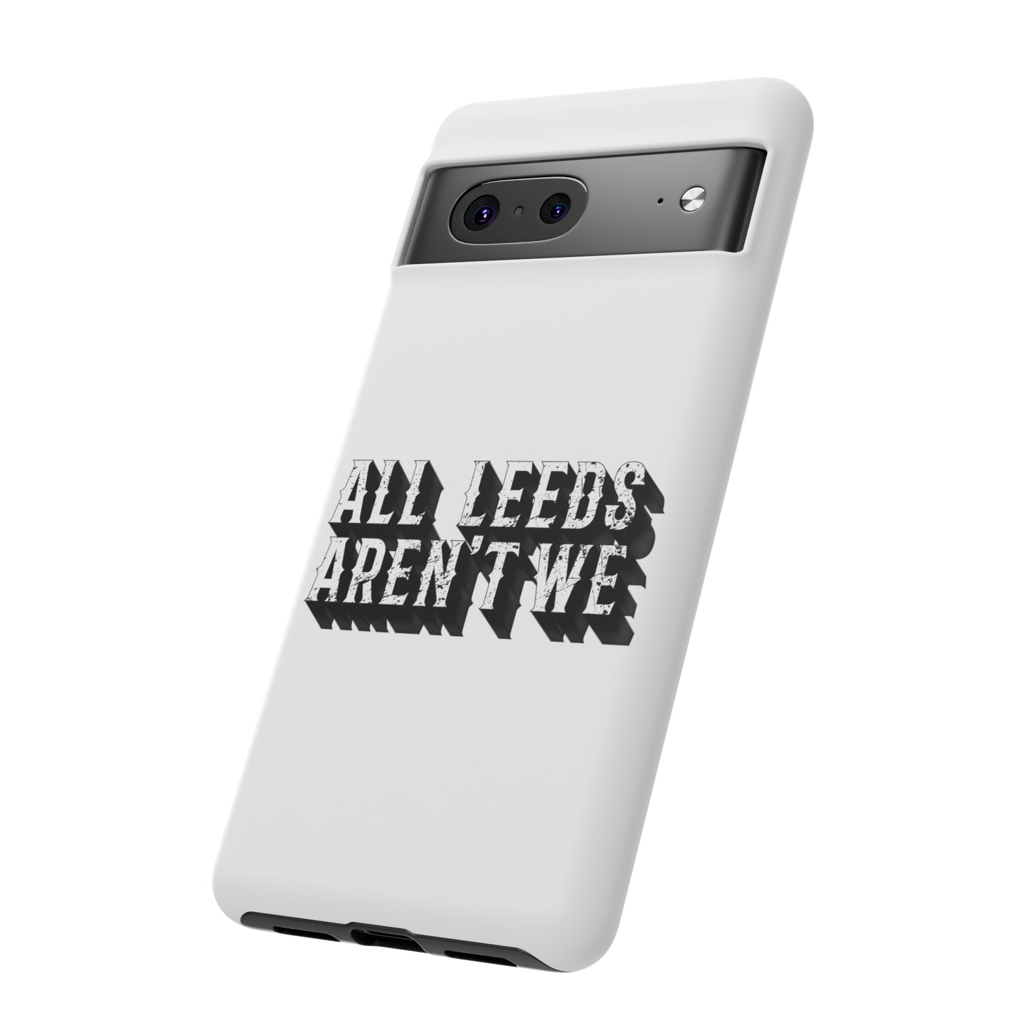 All Leeds Aren't We Tough Phone Case
