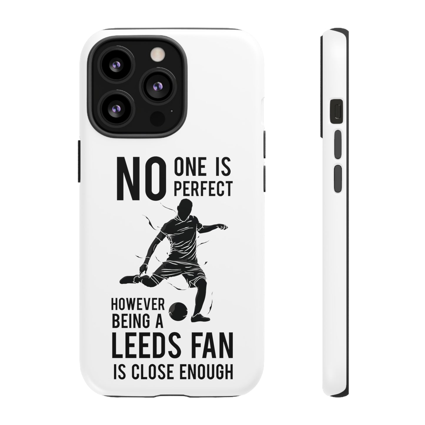 Funda resistente para teléfono: nadie es perfecto, sin embargo, ser fanático del Leeds está lo suficientemente cerca