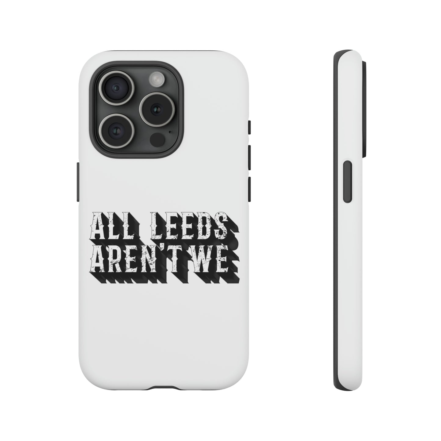 All Leeds Aren't We Tough Phone Case
