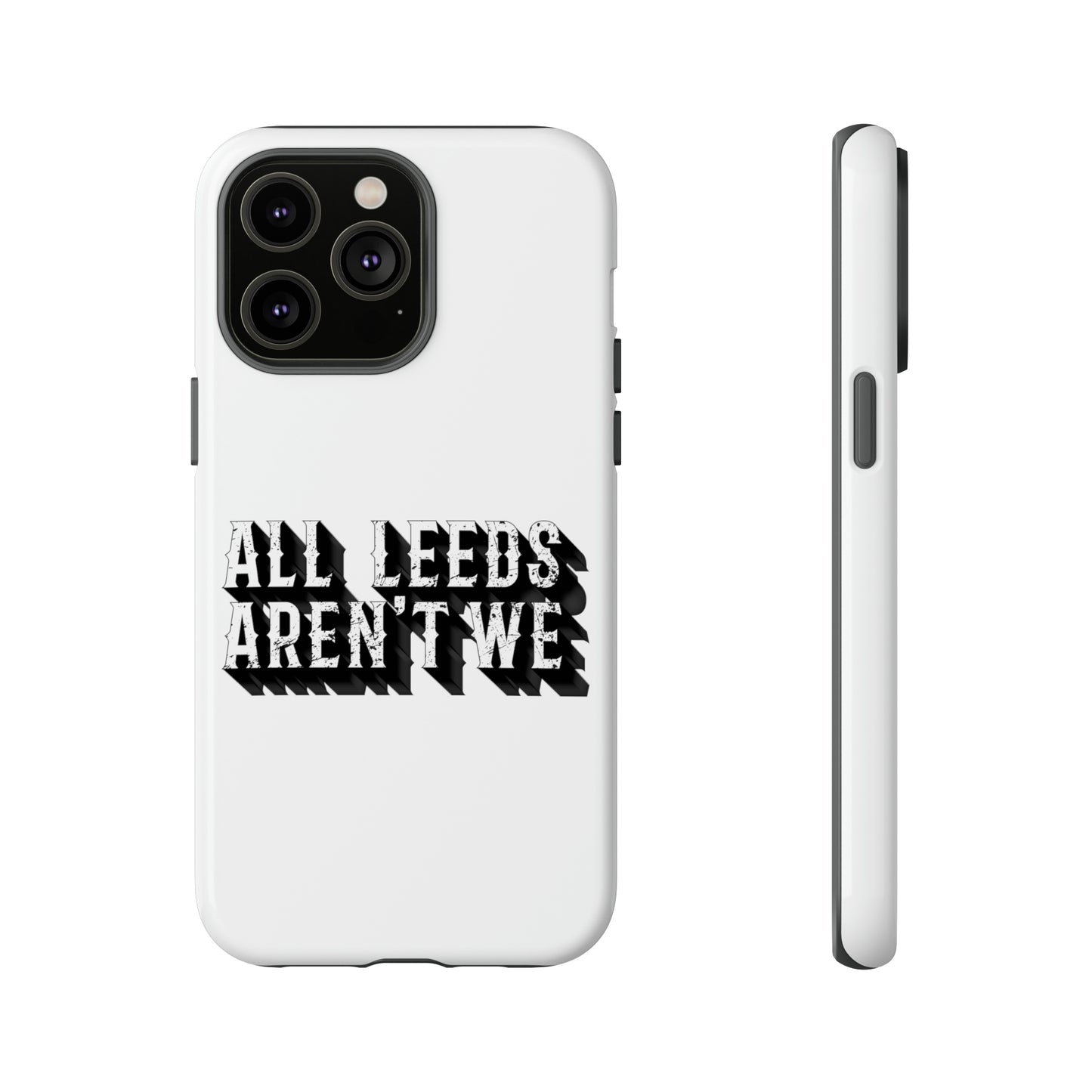 All Leeds Aren't We Tough Phone Case