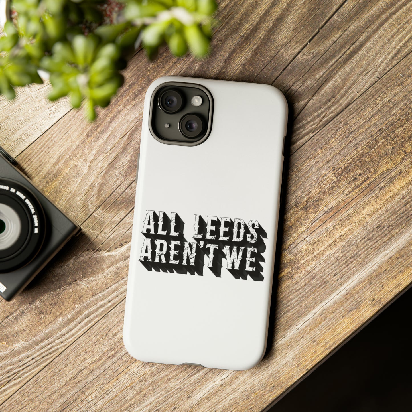 All Leeds Aren't We Tough Phone Case