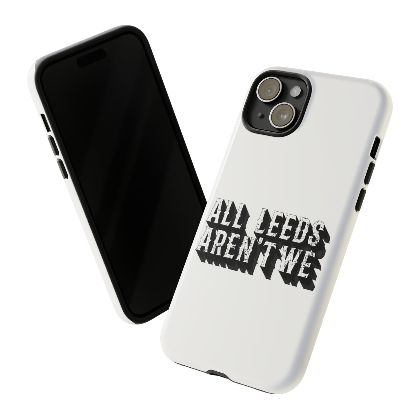 All Leeds Aren't We Tough Phone Case