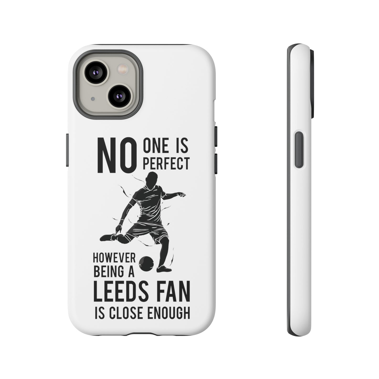 Funda resistente para teléfono: nadie es perfecto, sin embargo, ser fanático del Leeds está lo suficientemente cerca