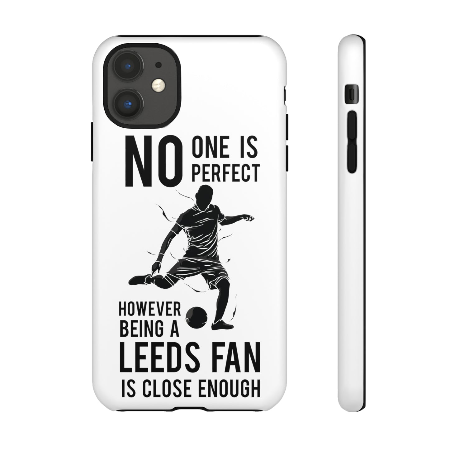 Funda resistente para teléfono: nadie es perfecto, sin embargo, ser fanático del Leeds está lo suficientemente cerca