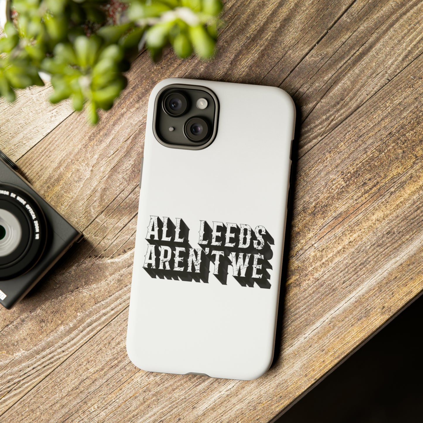 All Leeds Aren't We Tough Phone Case