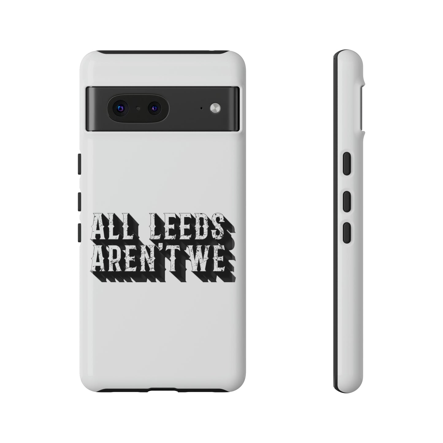All Leeds Aren't We Tough Phone Case