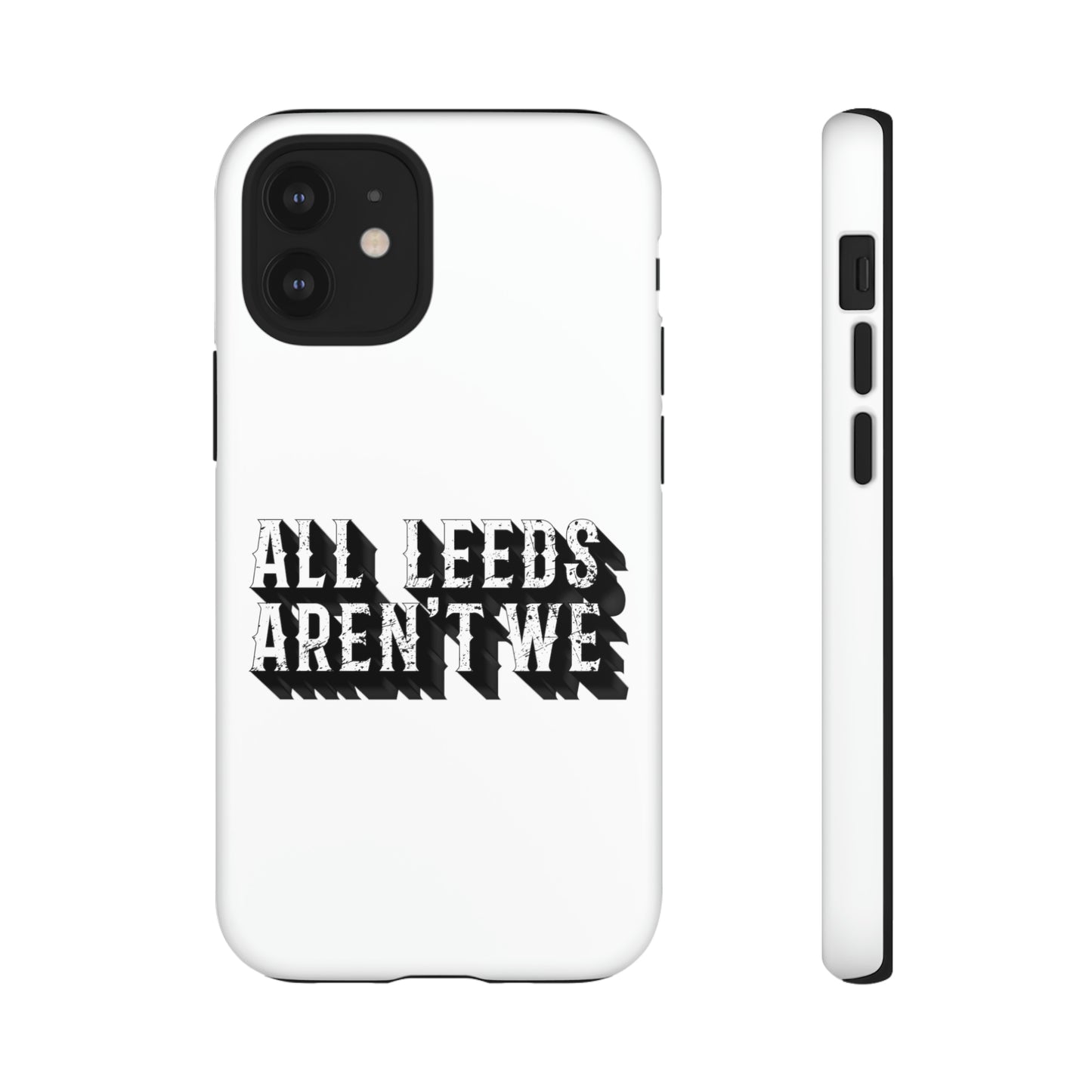 All Leeds Aren't We Tough Phone Case