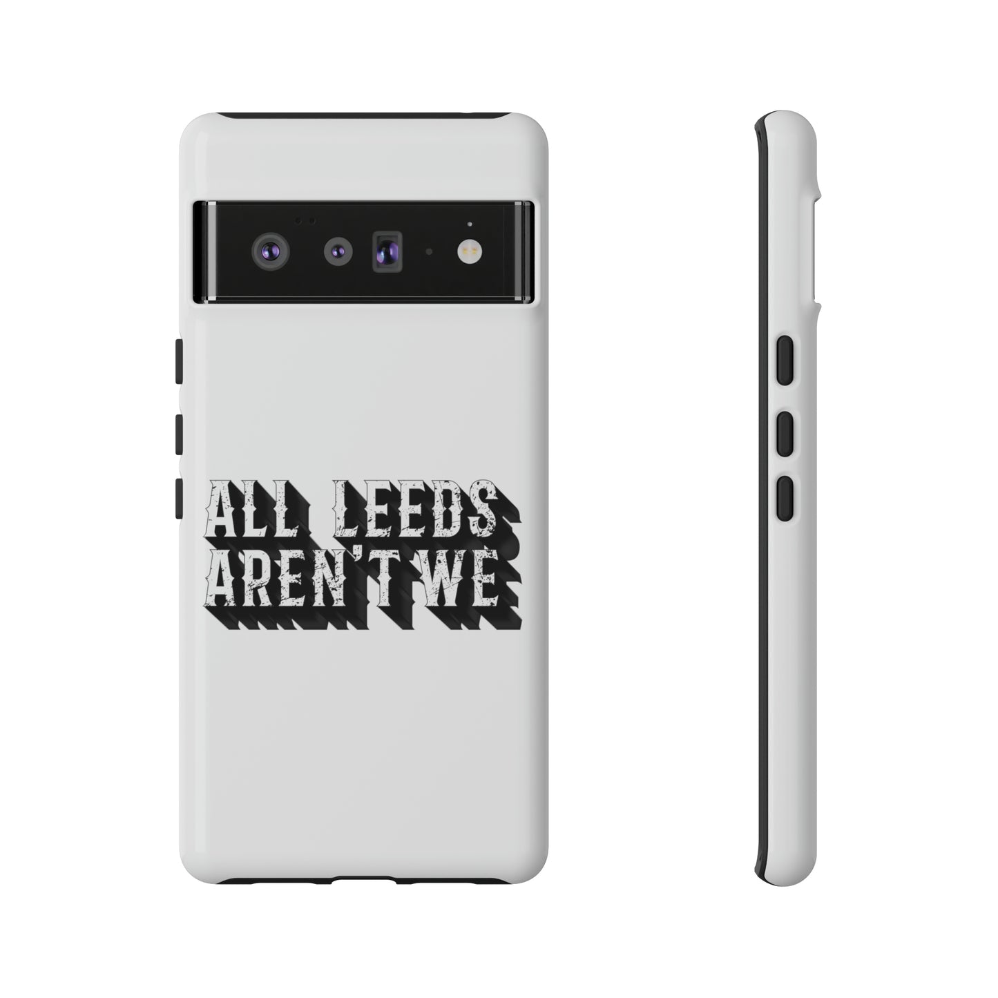 All Leeds Aren't We Tough Phone Case