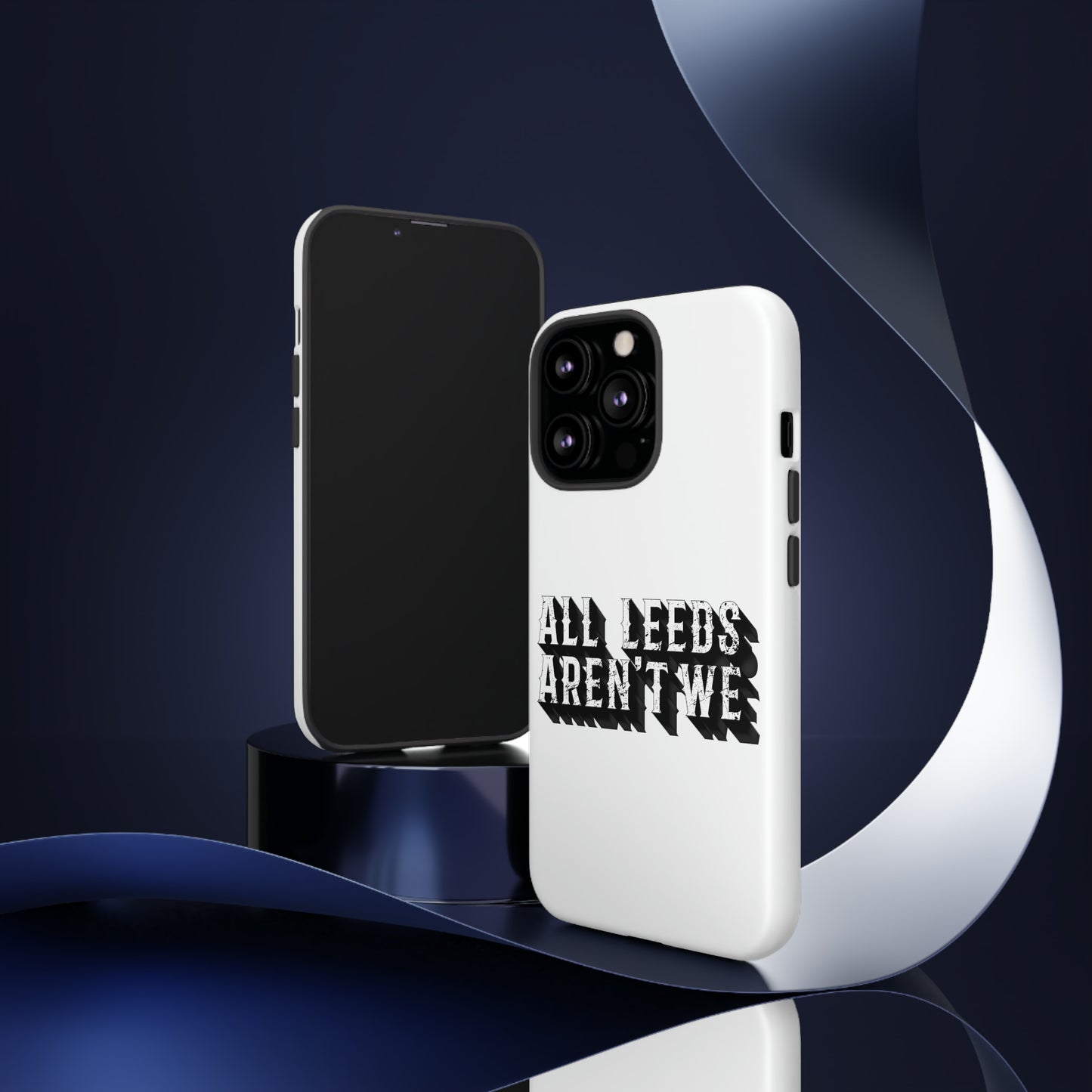 All Leeds Aren't We Tough Phone Case