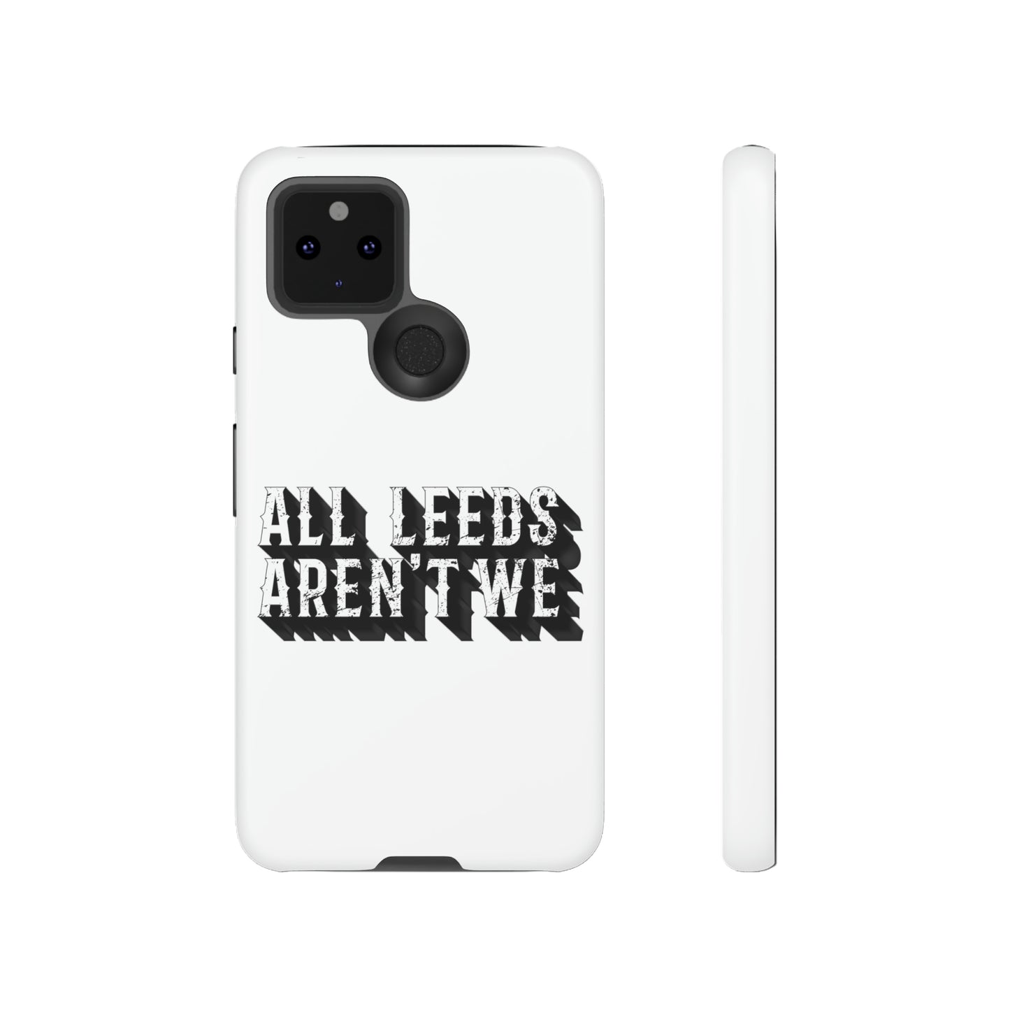 All Leeds Aren't We Tough Phone Case