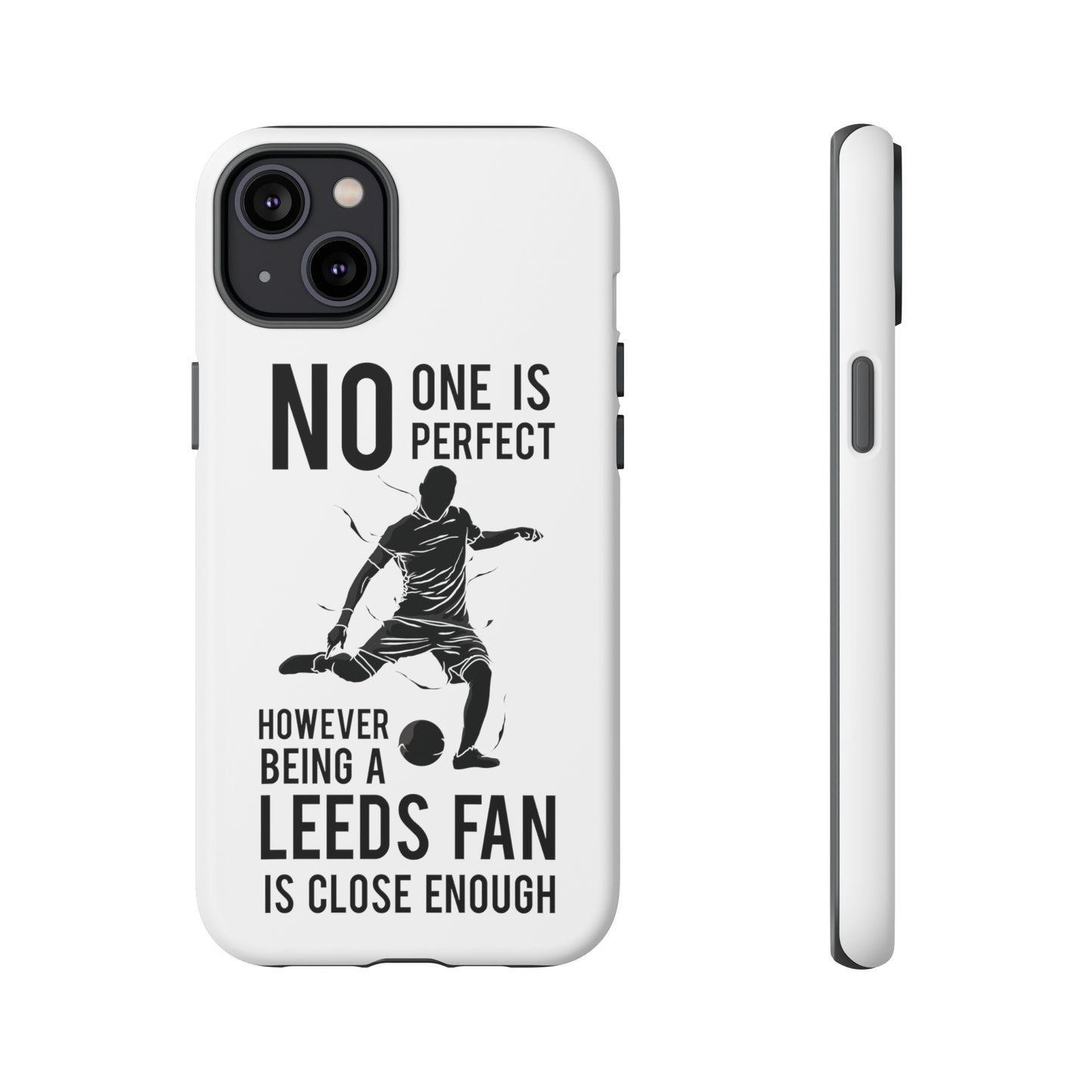 Funda resistente para teléfono: nadie es perfecto, sin embargo, ser fanático del Leeds está lo suficientemente cerca
