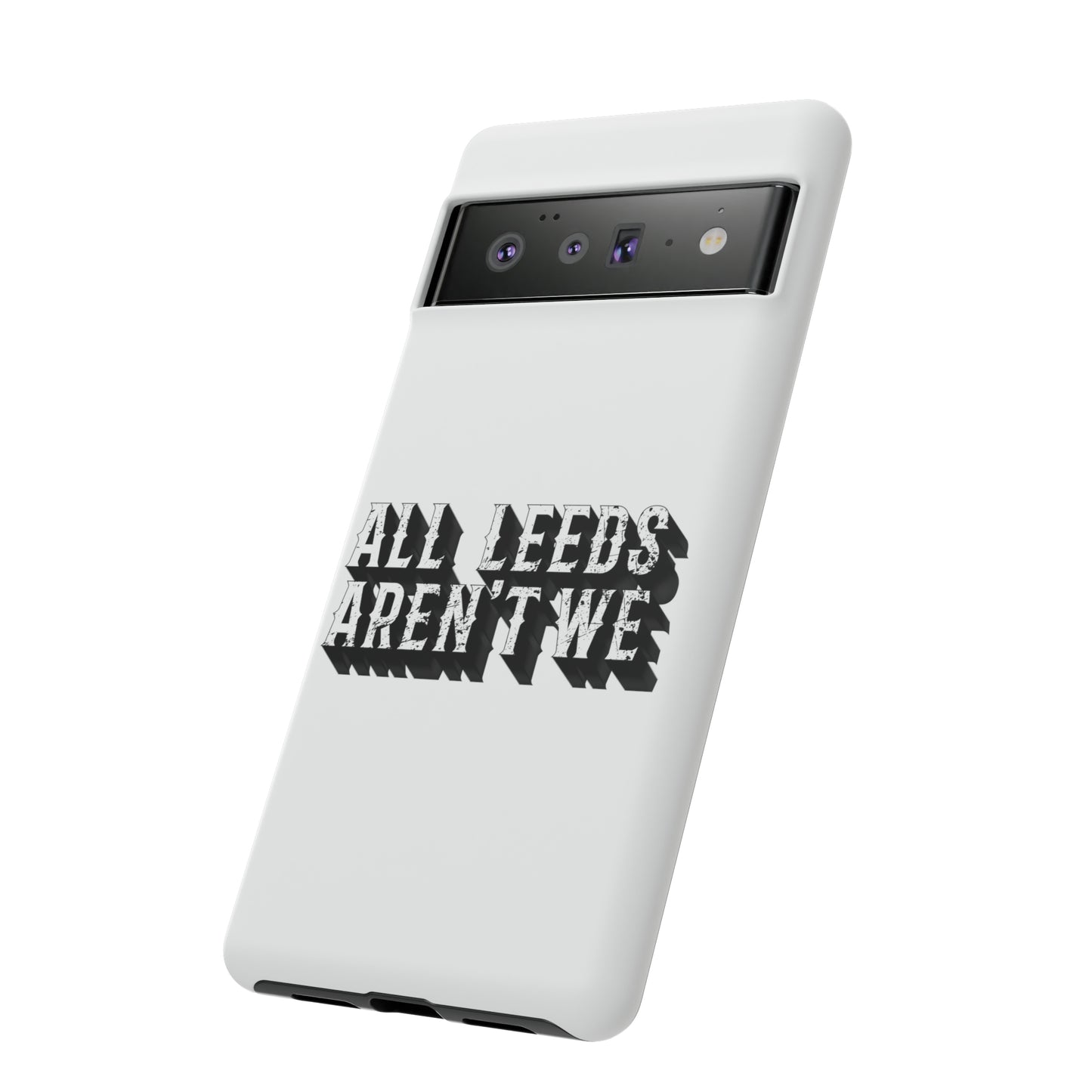 All Leeds Aren't We Tough Phone Case