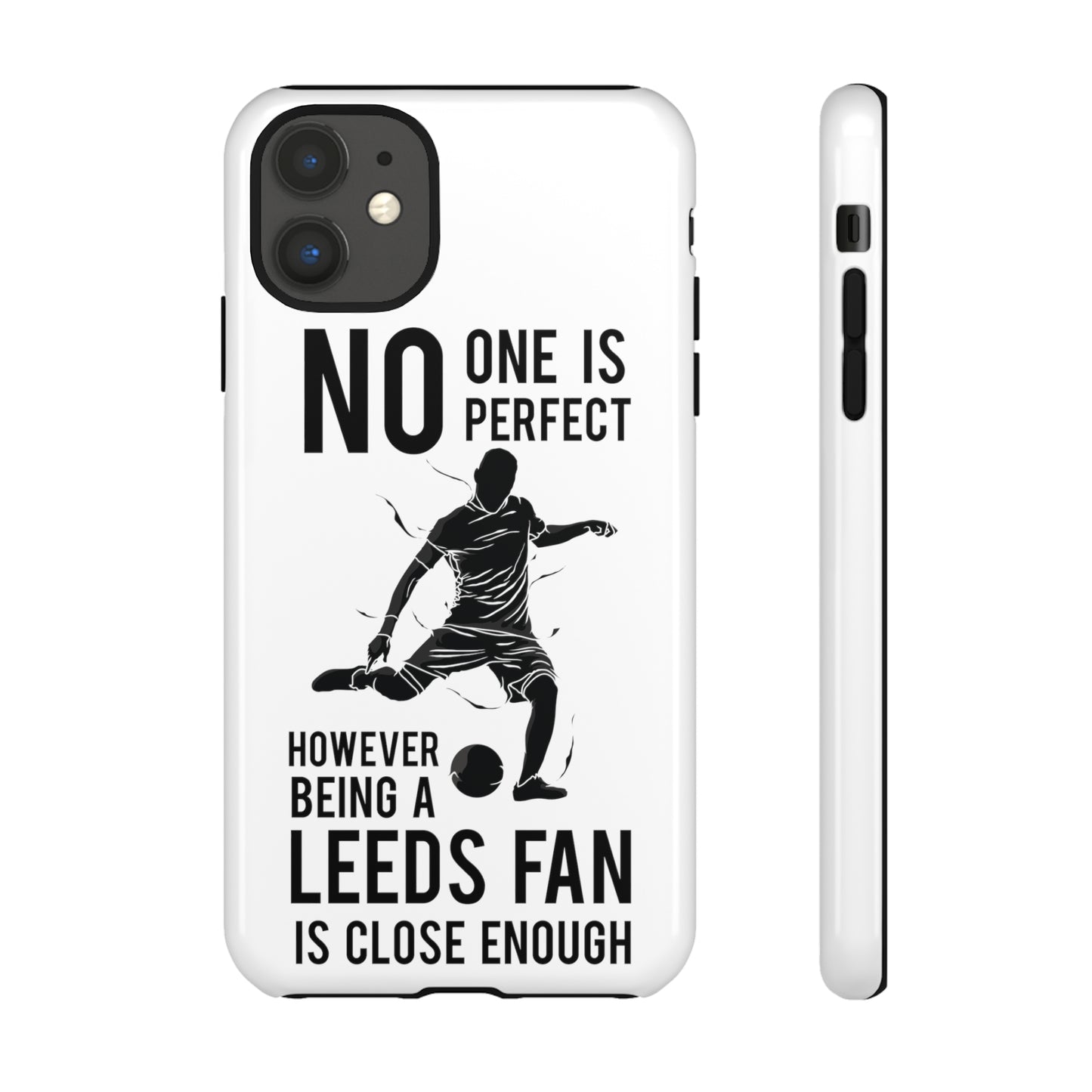 Funda resistente para teléfono: nadie es perfecto, sin embargo, ser fanático del Leeds está lo suficientemente cerca