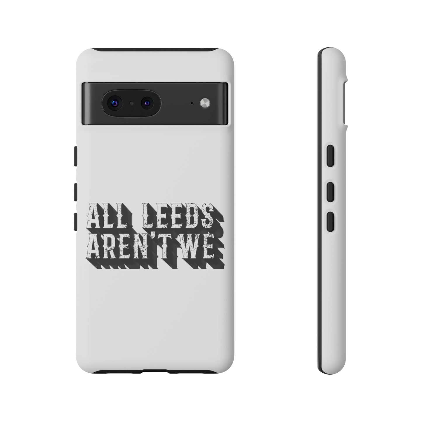 All Leeds Aren't We Tough Phone Case