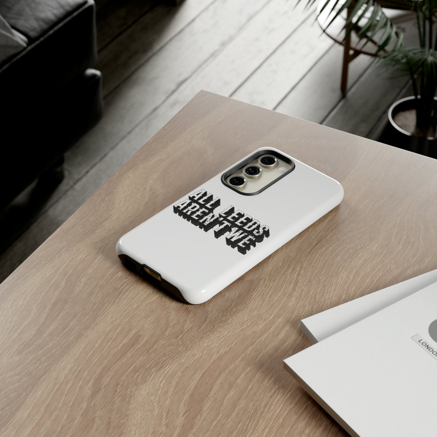 All Leeds Aren't We Tough Phone Case