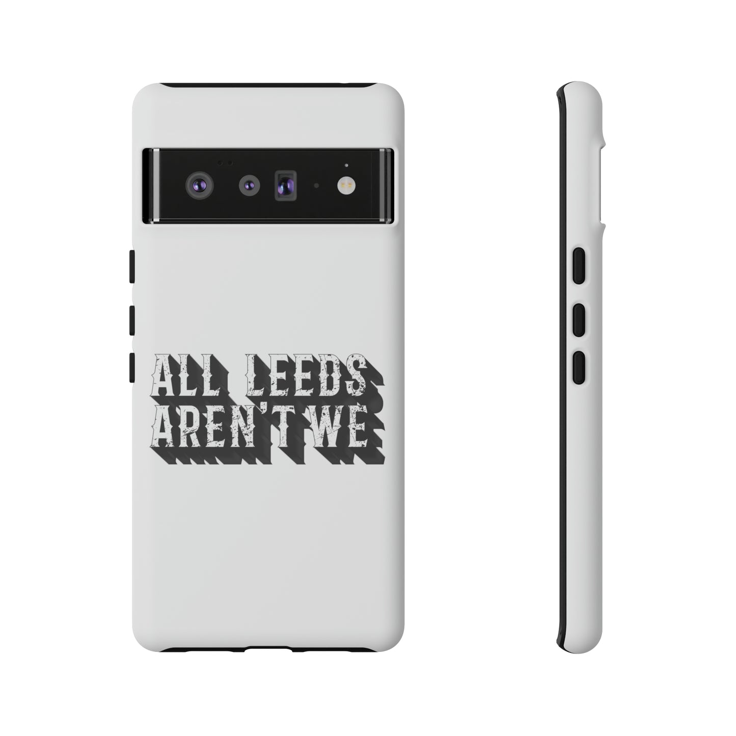 All Leeds Aren't We Tough Phone Case