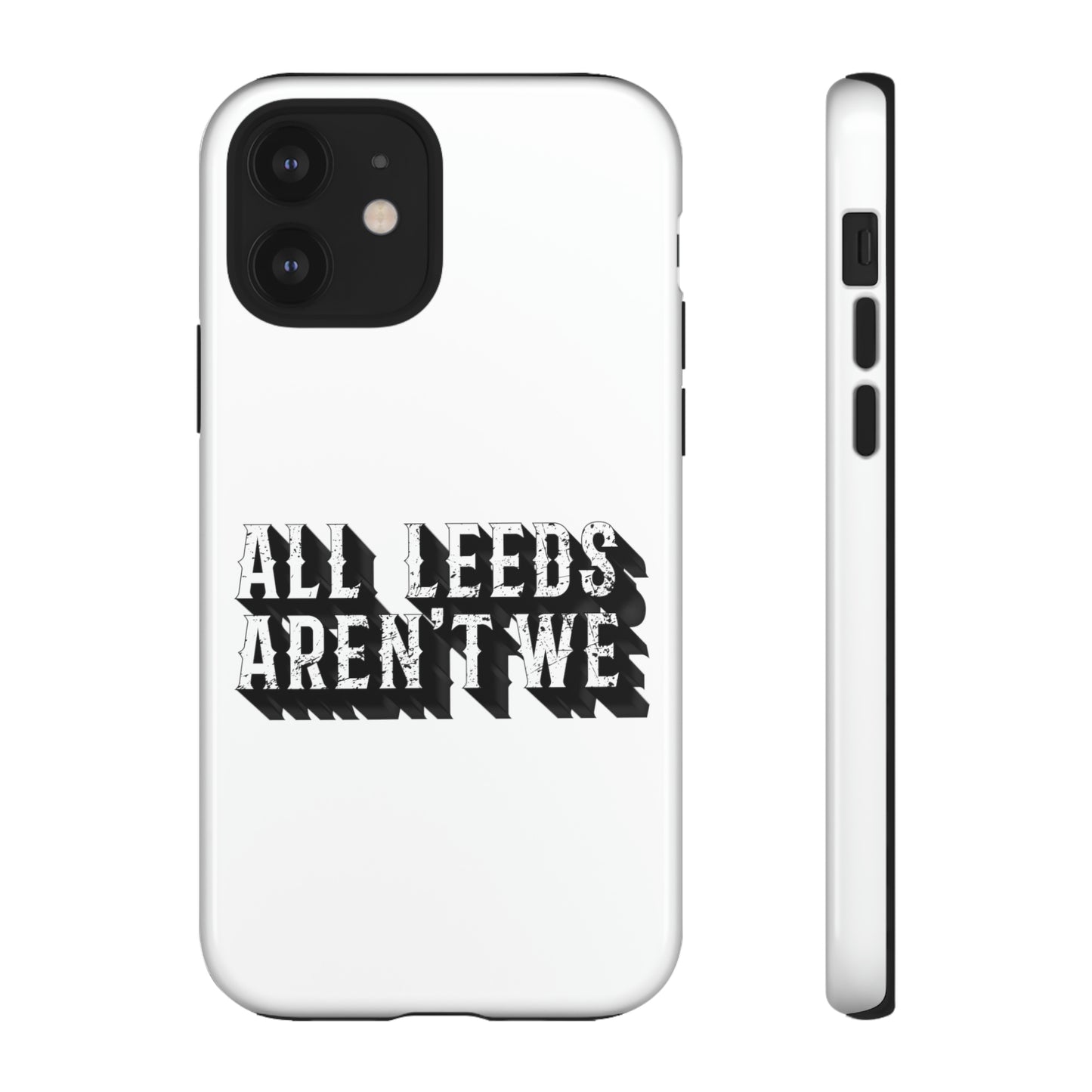 All Leeds Aren't We Tough Phone Case