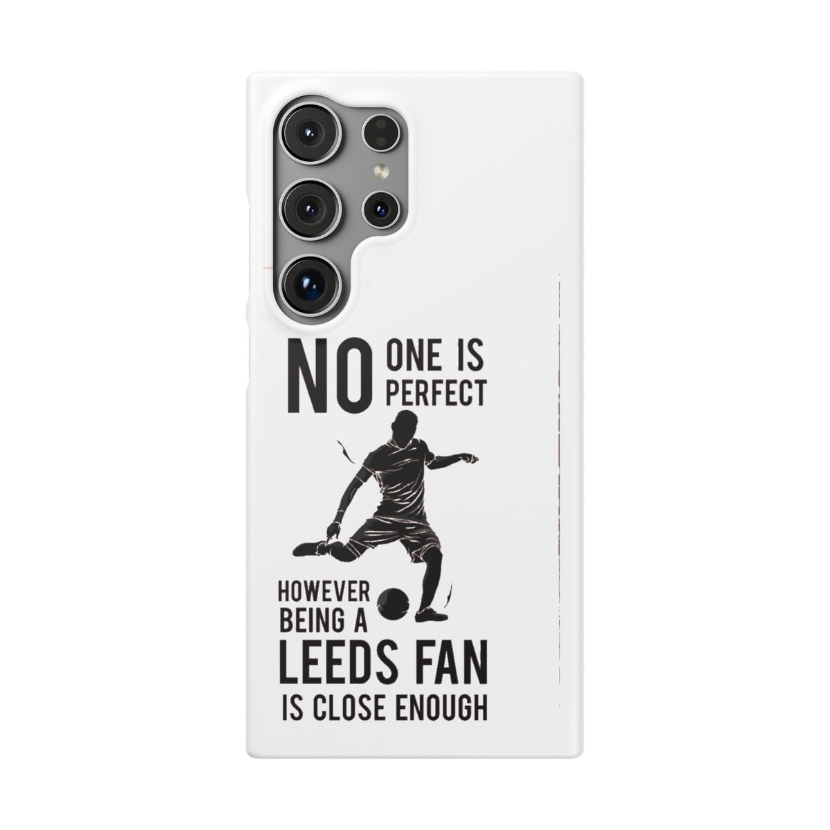 Snap Cases - No One Is Perfect However Being A Leeds Fan Is Close Enough