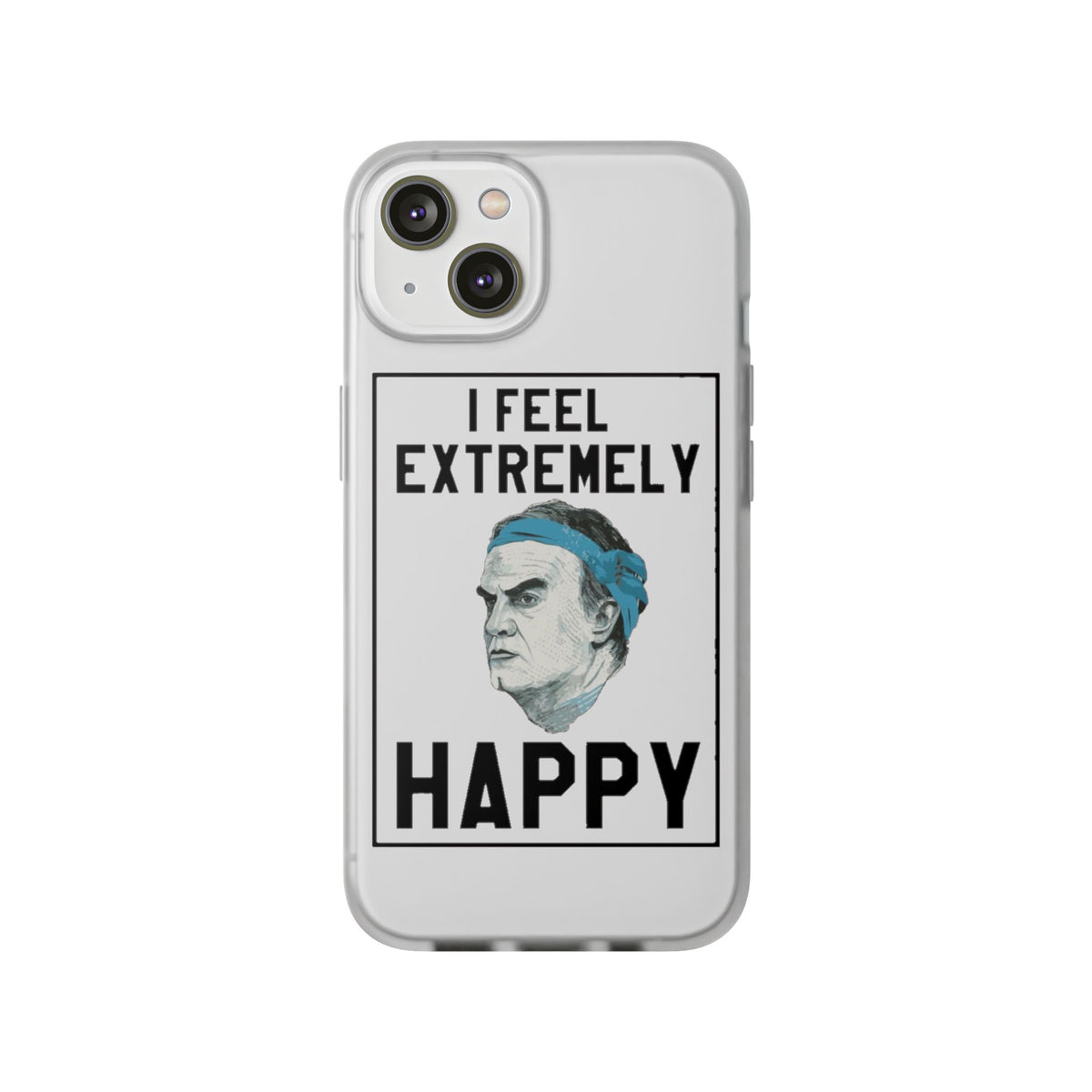 Flexi Cases - Bielsa I Feel Extremely Happy