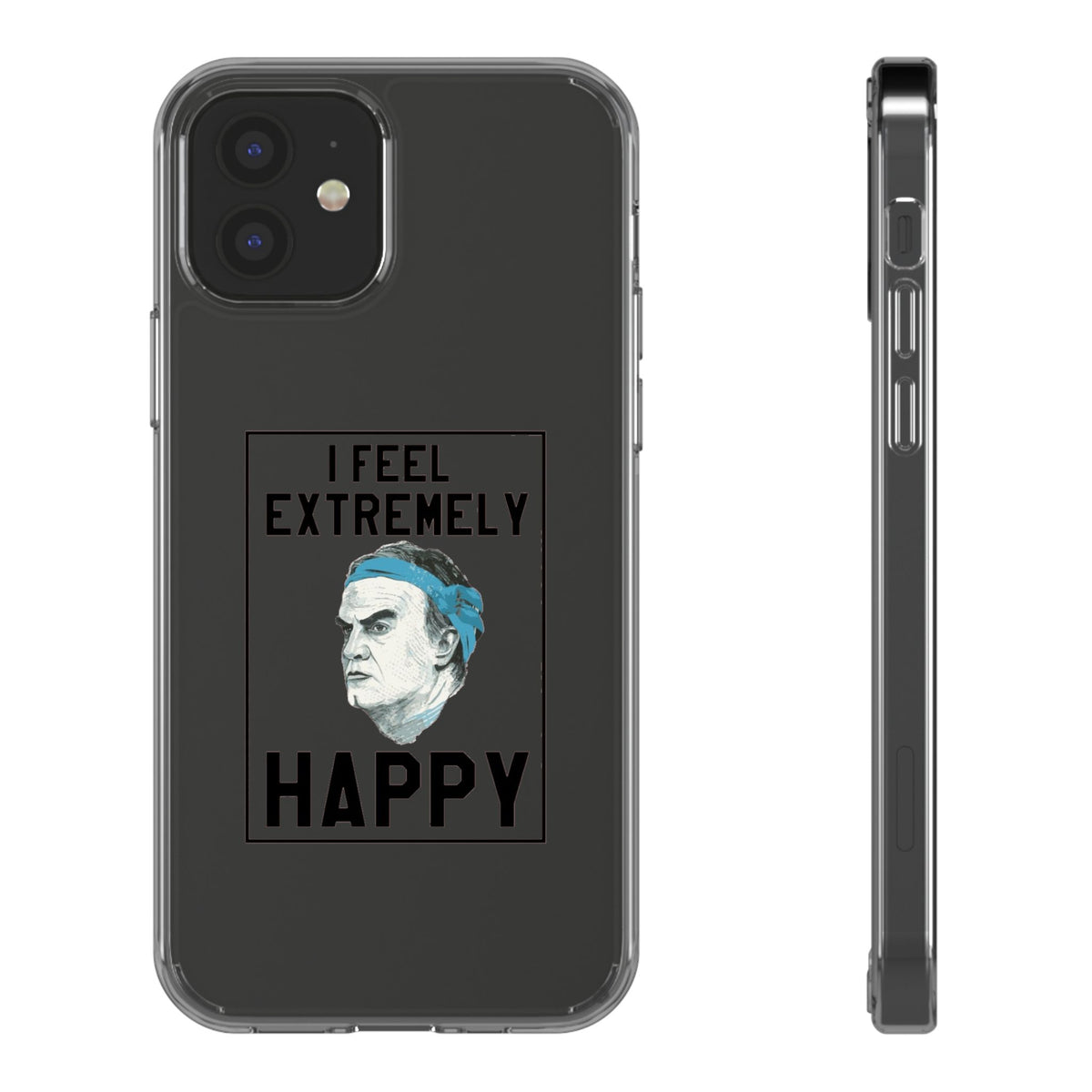 Clear Phone Case - Bielsa I feel Extremely Happy