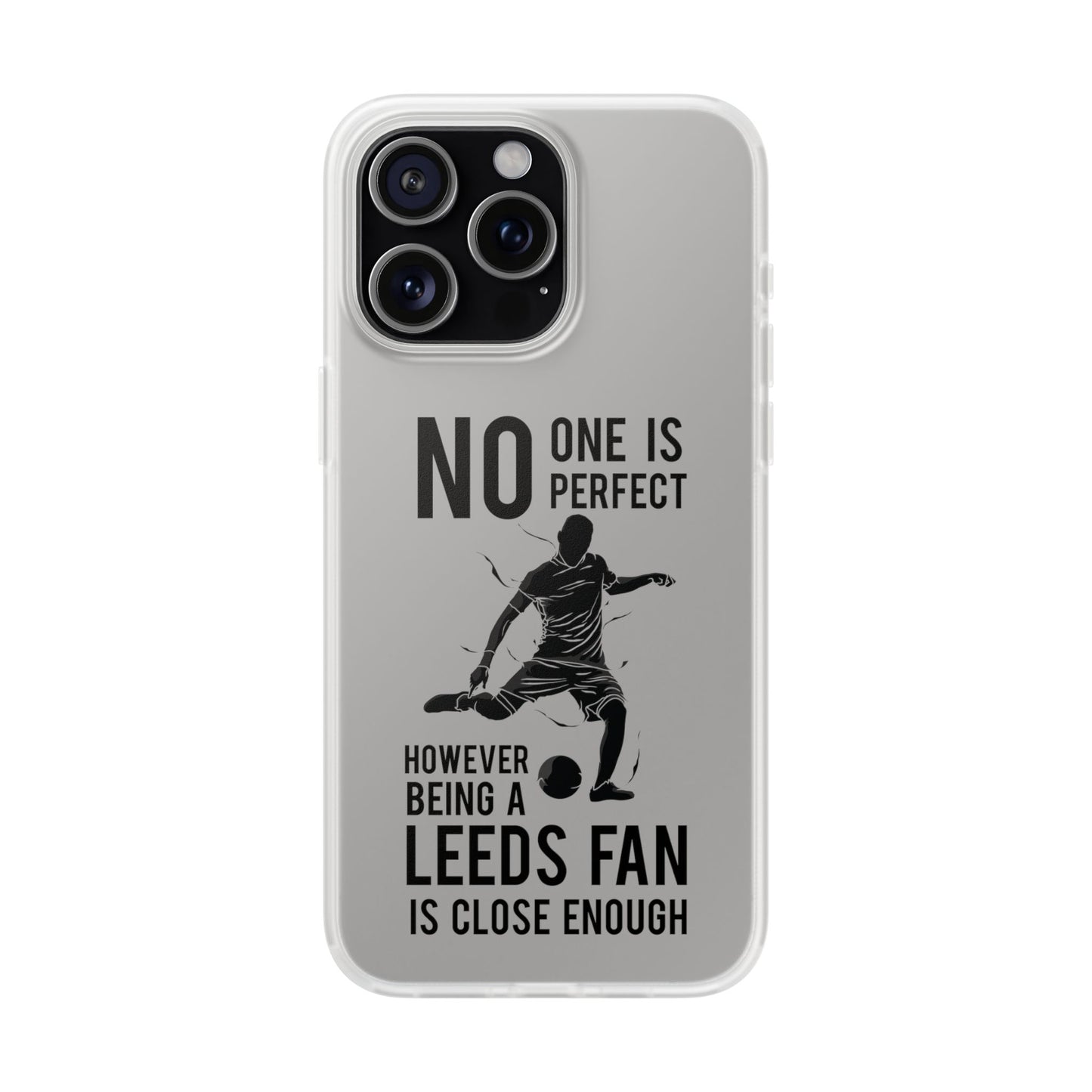 Flexi Cases - No One is Perfect However Being a Leeds fan Is Close Enough