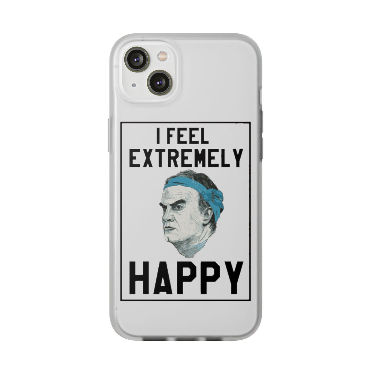 Flexi Cases - Bielsa I Feel Extremely Happy