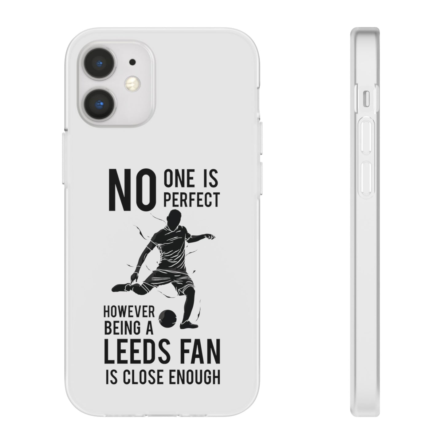 Flexi Cases - No One is Perfect However Being a Leeds fan Is Close Enough