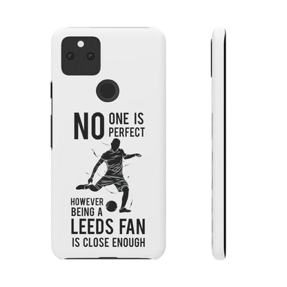 Snap Phone-deksel - No One Is Perfect However Being A Leeds Fan Is Close Enough