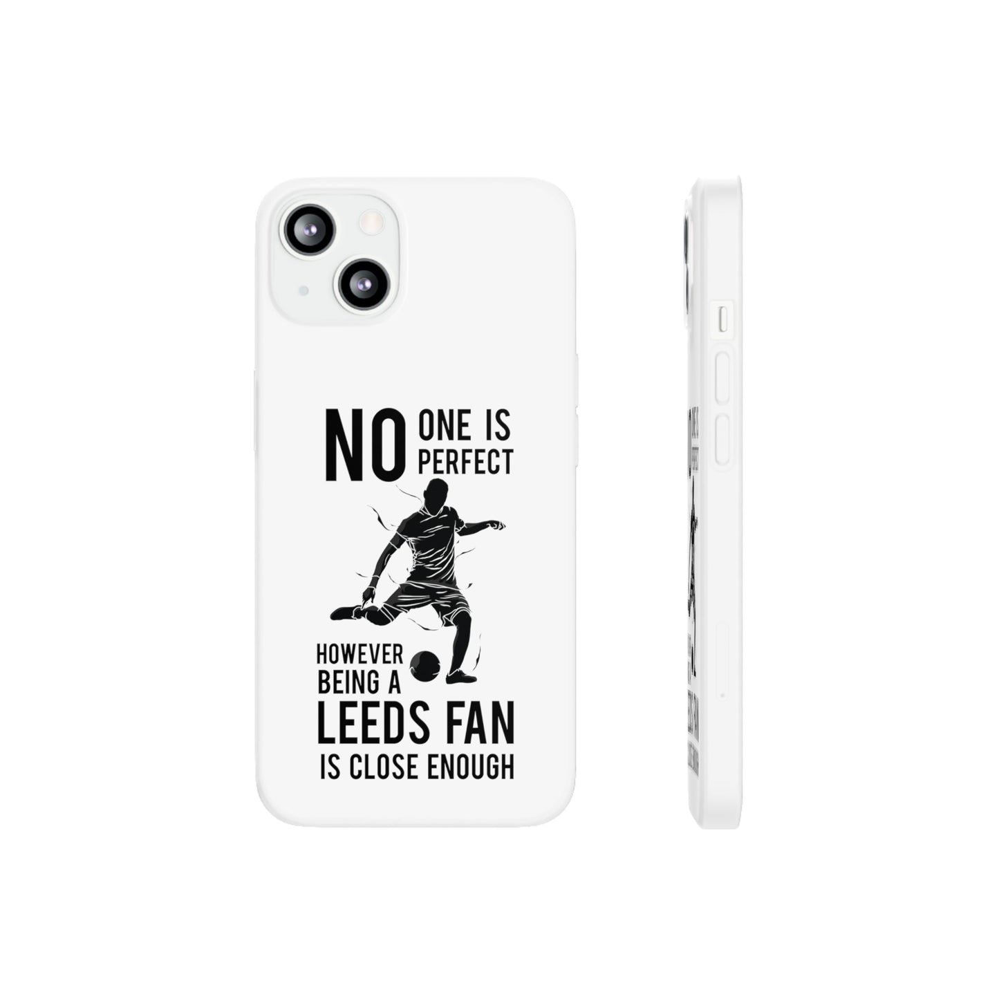 Flexi Cases - No One is Perfect However Being a Leeds fan Is Close Enough