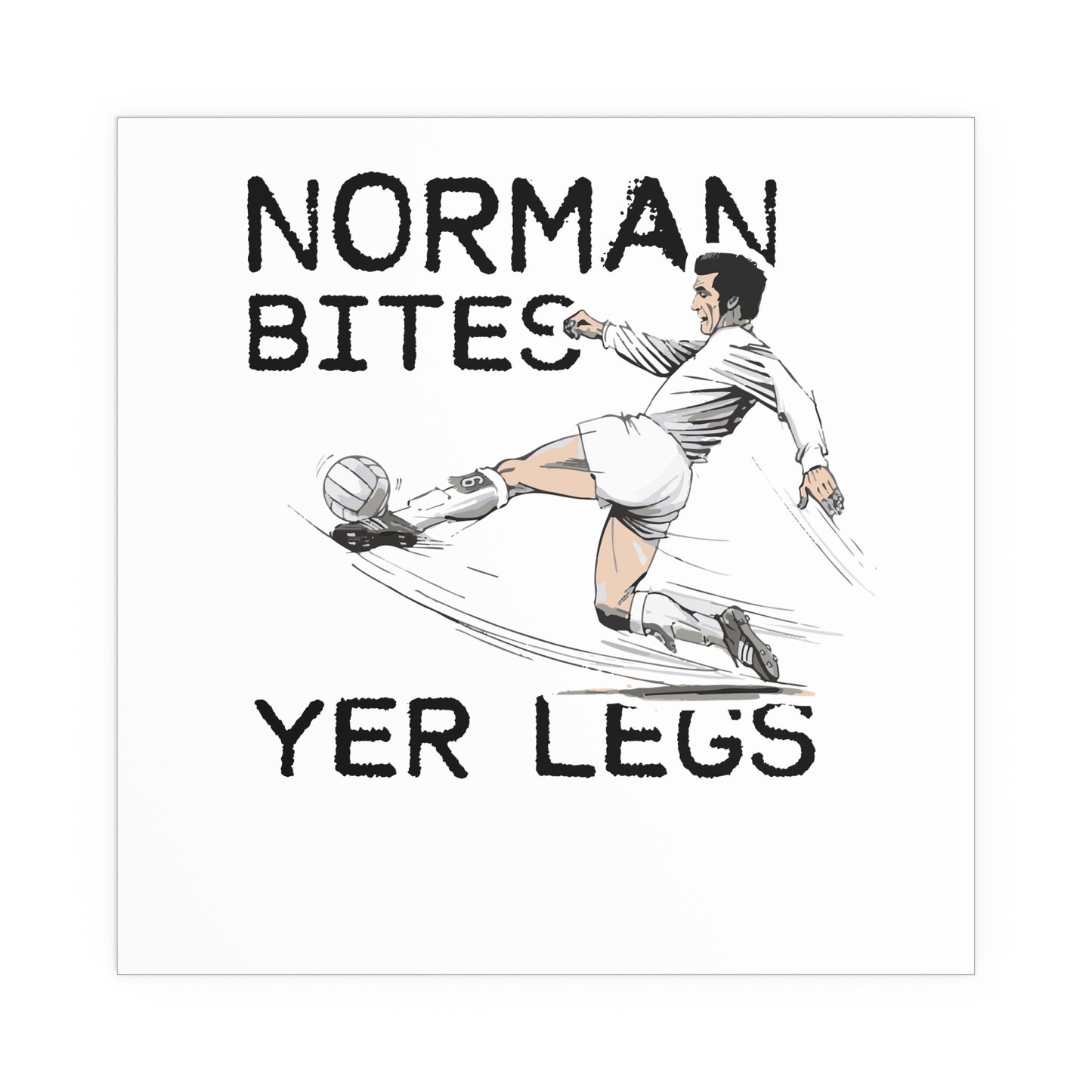 LUFC “Norman Bites Yer Legs” Silk  Poster