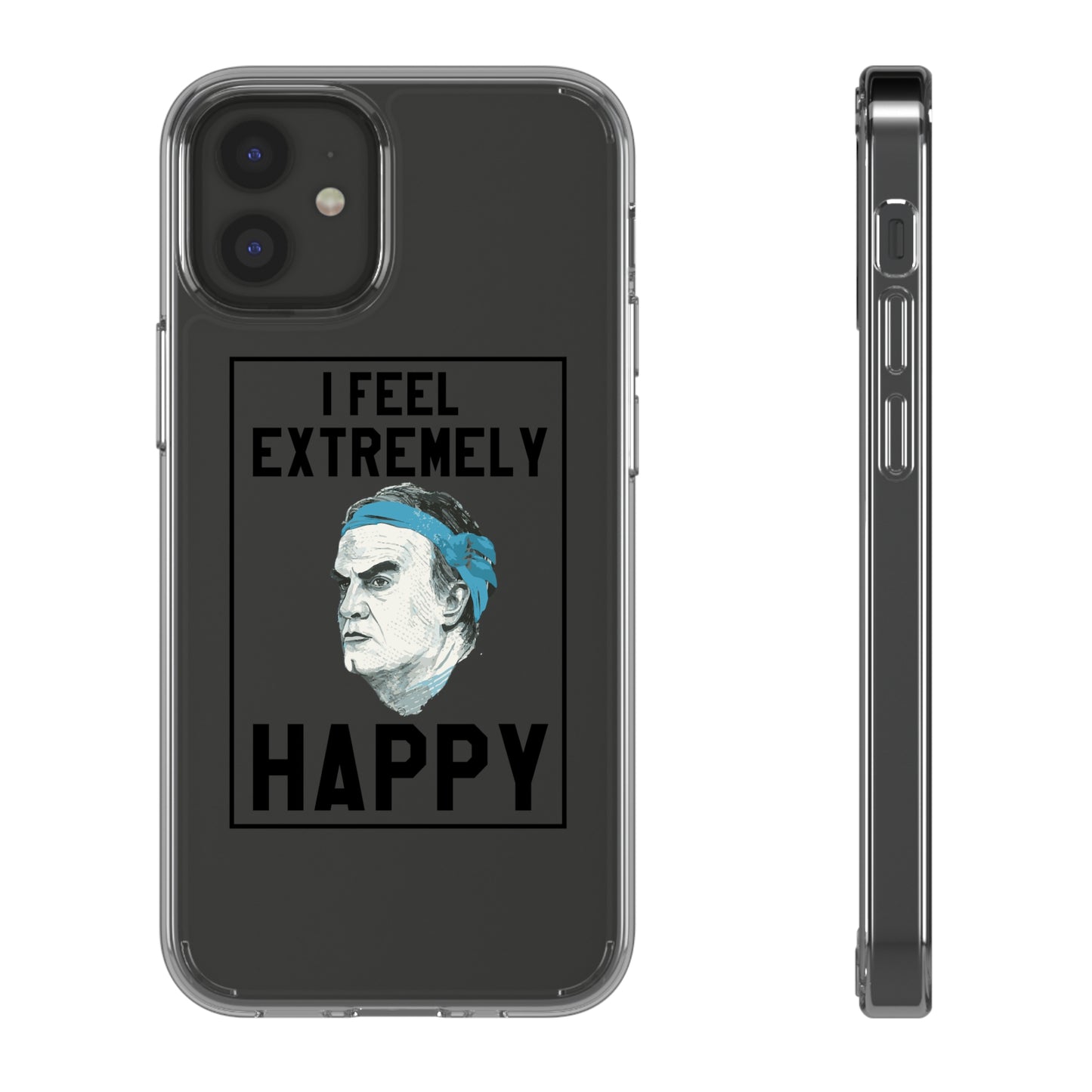 Clear Phone Case - Bielsa I feel Extremely Happy