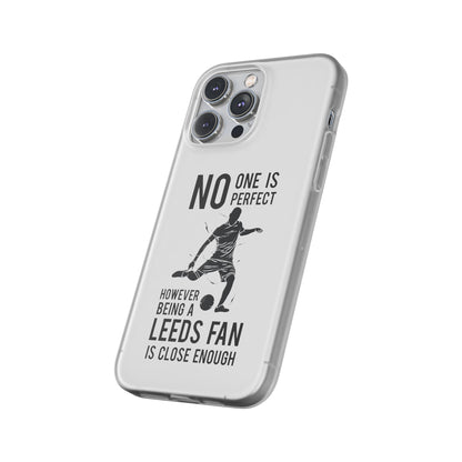 Flexi Cases - No One is Perfect However Being a Leeds fan Is Close Enough