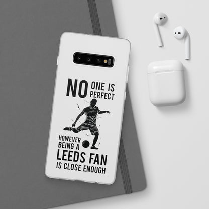 No One is Perfect However Being a Leeds fan Is Close Enough flexi phone case