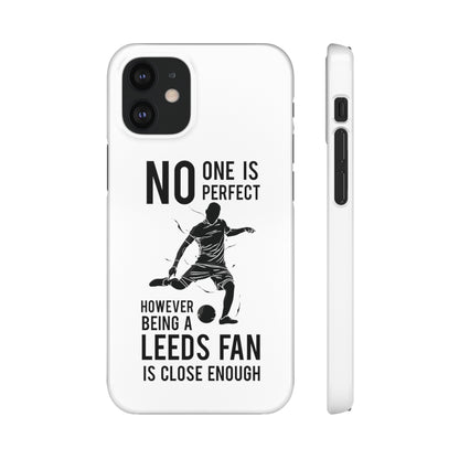 Snap Phone-deksel - No One Is Perfect However Being A Leeds Fan Is Close Enough